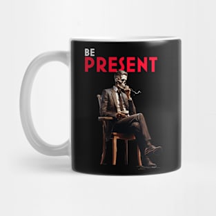 BE PRESENT Mug